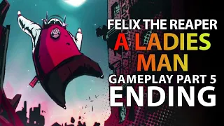 A Ladies Man - FELIX THE REAPER Part 5 ENDING - Story Lets Play Full Walkthrough Gameplay