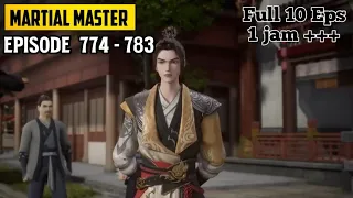 Martial Master Episode 774 775 776 777 778 779 780 781 782 783 Sub indo