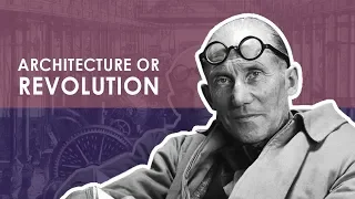 Architecture or Revolution- Le Corbusier (3/4)