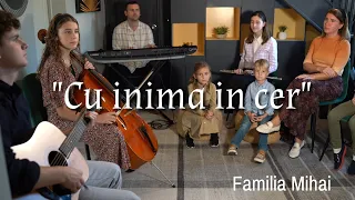 "Cu inima in cer" - Familia Mihai - / Official Video