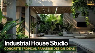 Concrete Meets Jungle: Creating a Tropical Paradise in Your Industrial House Studio