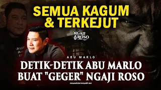 💥DETIK-DETIK ABU MARLO "GEGERKAN" NGAJI ROSO