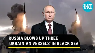 Russia films dramatic Black Sea counterattack; Ukrainian vessels blown to pieces | Watch