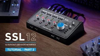 Solid State Logic SSL 12 Audio Interface - Tutorial (Part 2)