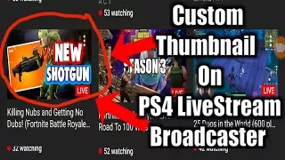 HOW TO PUT A CUSTOM THUMBNAIL ON A PS4 LIVE STREAM BROADCAST | *NO PC NEEDED* - 2021