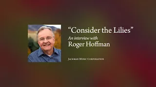 Story Behind the Song: "Consider the Lilies" by Roger Hoffman