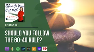 Ep 10: Should you Follow the 60-40 Rule?