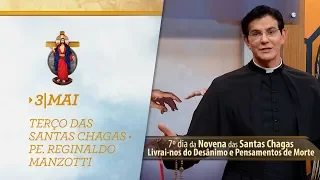 Terço das Santas Chagas | Padre Reginaldo Manzotti | 3 de Maio de 2019