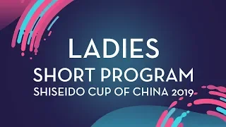 Ladies Short Program | Shiseido Cup of China 2019 | #GPFigure