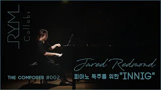 Jared Redmond | "Innig" for piano solo | 피아노 독주를 위한 "Innig"