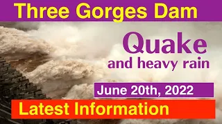 China Three Gorges Dam ● Quake and heavy rain  ● June 20th, 2022  ●Water Level and Flood