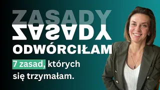 Jak obróciłam zasady budowania biznesu do góry nogami i odniosłam sukces? 7 moich zasad.