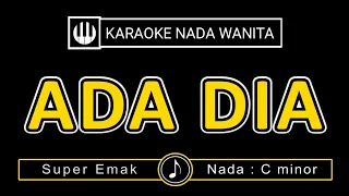 KARAOKE ADA DIA - SUPER EMAK ( NADA WANITA ) || NADA LEBIH RENDAH