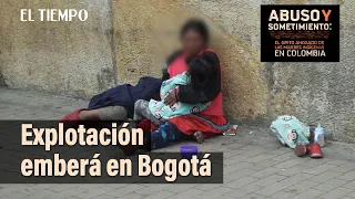 Explotación Emberá en Bogotá, un drama del que nadie habla | El Tiempo