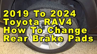 2019 To 2024 Toyota RAV4 How To Change Rear Brake Pads With EPB Including Part Numbers