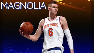 Kristaps Porzingis - Magnolia ᴴᴰ