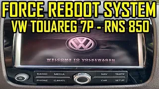 VW Touareg 2 7P RNS 850 Force Reboot Restart Reset