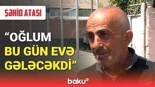 Şəhid Orxan Novruzəlizadənin atası danışdı