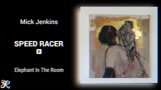 Mick Jenkins - Speed Racer