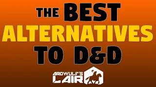 The BEST Alternatives to D&D!