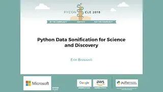 Erin Braswell - Python Data Sonification for Science and Discovery - PyCon 2018