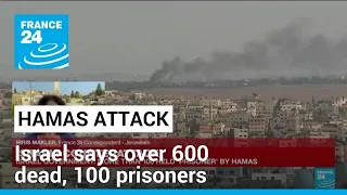 'It's chaos': Israel says over 600 dead, more than 100 'prisoners' in war with Hamas • FRANCE 24