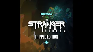 SSKWAN Presents The Stranger Stream : TRIPPED Set
