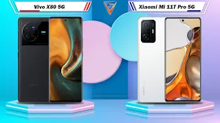 Vivo X80 5G Vs Xiaomi Mi 11T Pro 5G | Xiaomi Mi 11T Pro 5G Vs Vivo X80 5G