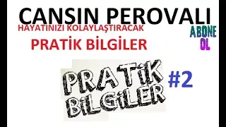 Hayatınızı kolaylaştıracak pratik bilgiler part #2