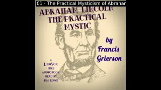 Abraham Lincoln: The Practical Mystic by Francis Grierson read by Tim Rowe | Full Audio Book