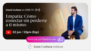 Casos en Directo: Empatía: Cómo conectar sin perderte a ti mismo 🙌 David Corbera