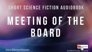 Science fiction short story audiobook - Meeting of the Board
