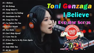 I Believe  - Toni Gonzaga Nonstop Hits Best Of Wish 107.5 🚎 Toni Gonzaga  OPM Popular Songs 2024 ❄