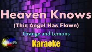 Heaven Knows (This Angel Has Flown) - Orange and Lemons - Karaoke Version