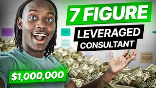 The Best Way To Make $1,000,000 in 2023 (Leveraged Consulting Explained!)