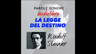 Rudolf Steiner - AUDIOLIBRO - LA LEGGE DEL DESTINO - Parole Sonore