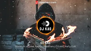 The Hum x Great Spirit x Basstrain | DJ KAS Party Edit