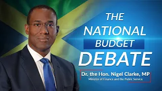 Jamaica's National Budget Debate 2021/2022 – Minister of Finance - Dr the Hon. Nigel Clarke