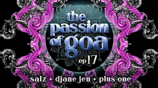 The Passion Of Goa #017 w/ DJane Jen, Plus One, Salz | PsyTrance, Goa, ProgressiveTrance