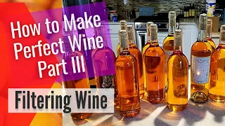 How to Make Wine from Fruit The Only Wine Recipe You Will Ever Need- Part III - Filtering Wine