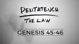 Pentateuch :: Genesis 45-46