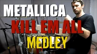 METALLICA - KILL EM ALL MEDLEY - Drum Cover