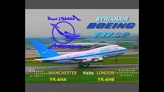 Both Syrian AIr Boeing 747SP at London Heathrow and Manchester