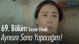 Aynısını sana yapacağım! - Aşk ve Mavi 69.Bölüm | Sezon Finali