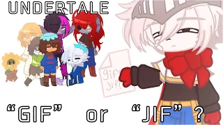 Is it pronounced “Gif” or “Jif”||meme||UNDERTALE