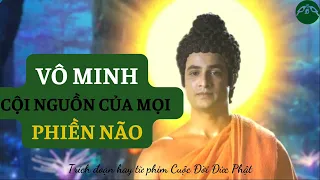 VÔ MINH - CỘI NGUỒN CỦA TẤT CẢ PHIỀN NÃO