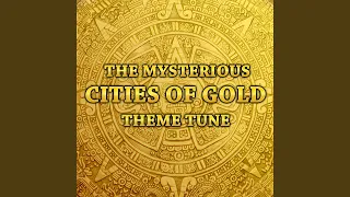 Theme (From "The Mysterious Cities of Gold")