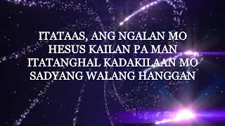 ITATAAS, ITATANGHAL, ISISIGAW with Lyrics