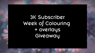 3K Subscribers | Week of Colourings + Overlays Giveaway