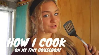 How to cook while living aboard my tiny houseboat !!